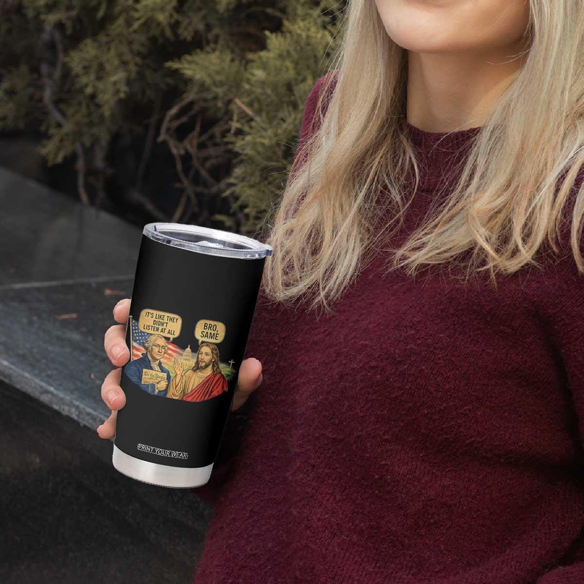 Funny George Washington and Jesus Conversation Tumbler Cup Patriotic Commentary Historical Icons TS02 Print Your Wear