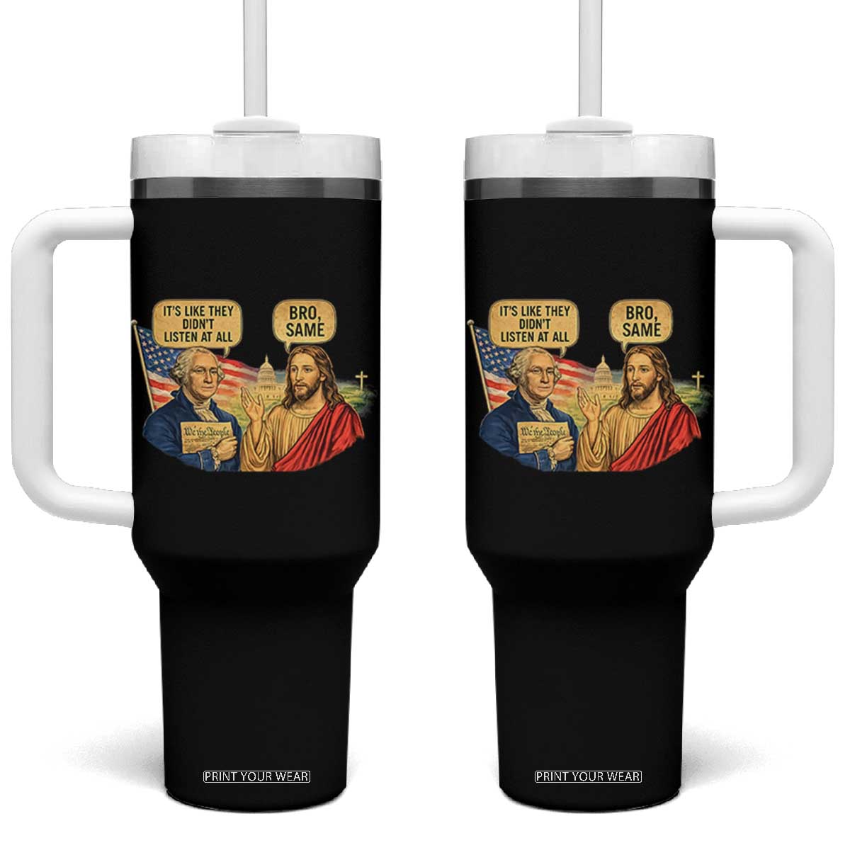 Funny George Washington and Jesus Conversation Tumbler With Handle Patriotic Commentary Historical Icons TS02 One Size: 40 oz Black Print Your Wear