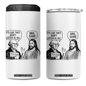 Funny George Washington and Jesus Satire 4 in 1 Can Cooler Tumbler Political Commentary Founding Fathers and Faith TS02 One Size: 16 oz White Print Your Wear