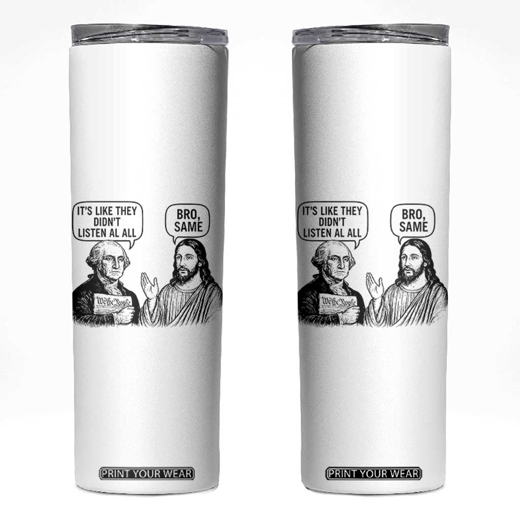 Funny George Washington and Jesus Satire Skinny Tumbler Political Commentary Founding Fathers and Faith TS02 White Print Your Wear
