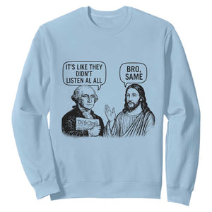 Funny George Washington and Jesus Satire Sweatshirt Political Commentary Founding Fathers and Faith TS02 Light Blue Print Your Wear