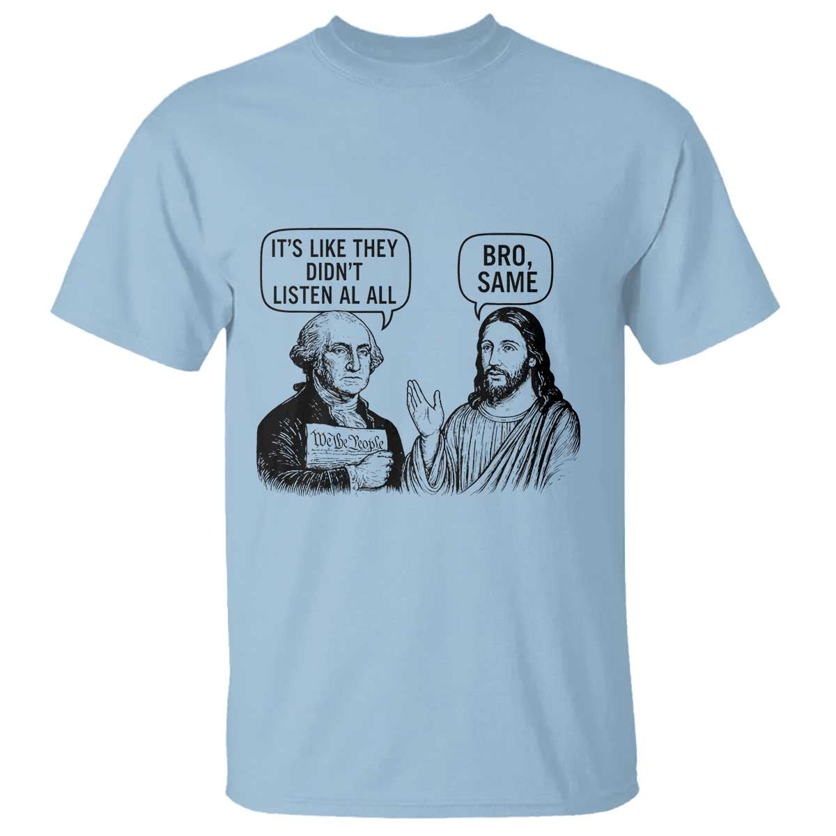 Funny George Washington and Jesus Satire T Shirt Political Commentary Founding Fathers and Faith TS02 Light Blue Print Your Wear