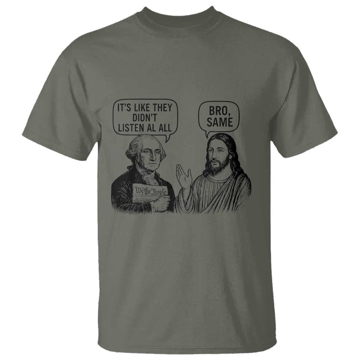 Funny George Washington and Jesus Satire T Shirt Political Commentary Founding Fathers and Faith TS02 Military Green Print Your Wear