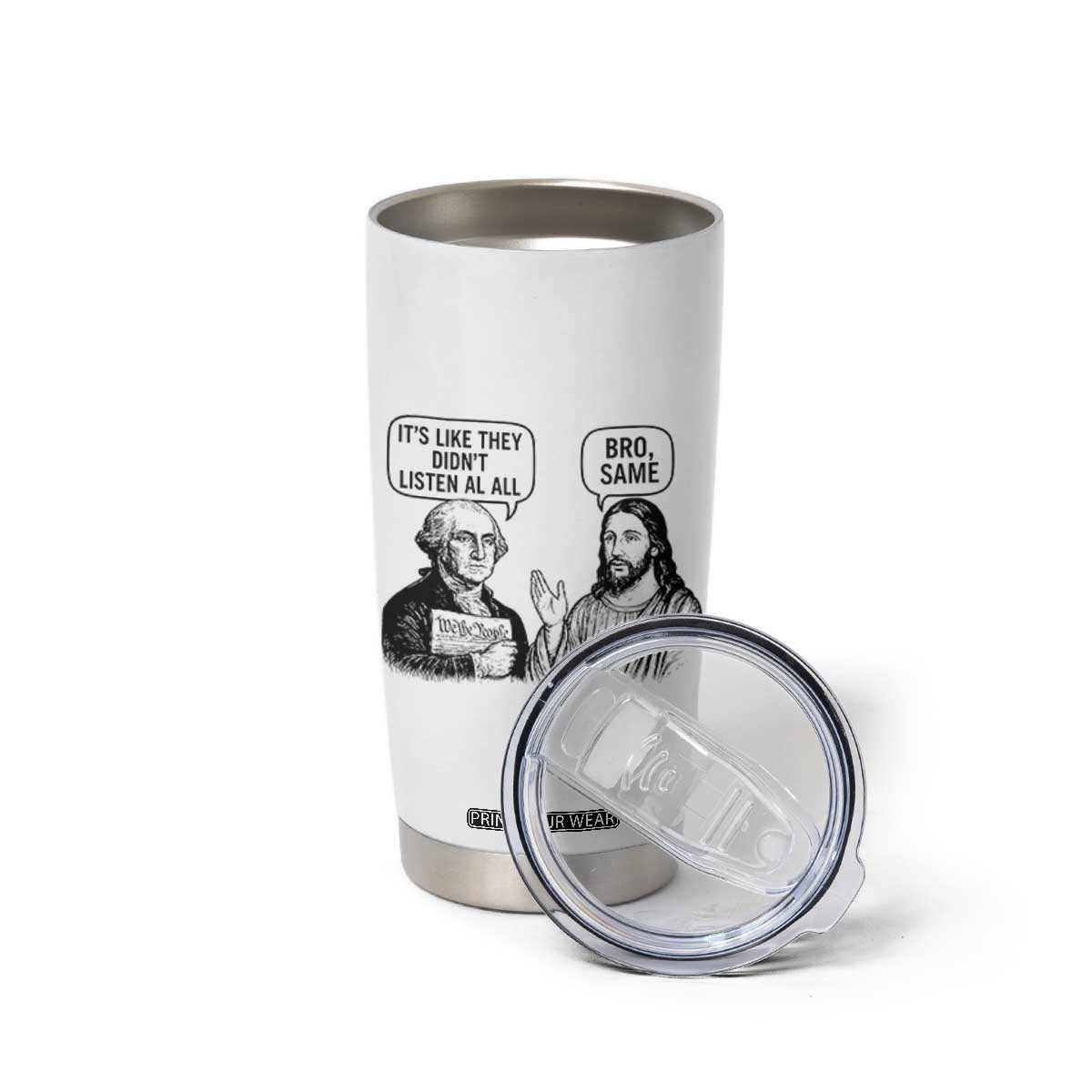 Funny George Washington and Jesus Satire Tumbler Cup Political Commentary Founding Fathers and Faith TS02 Print Your Wear