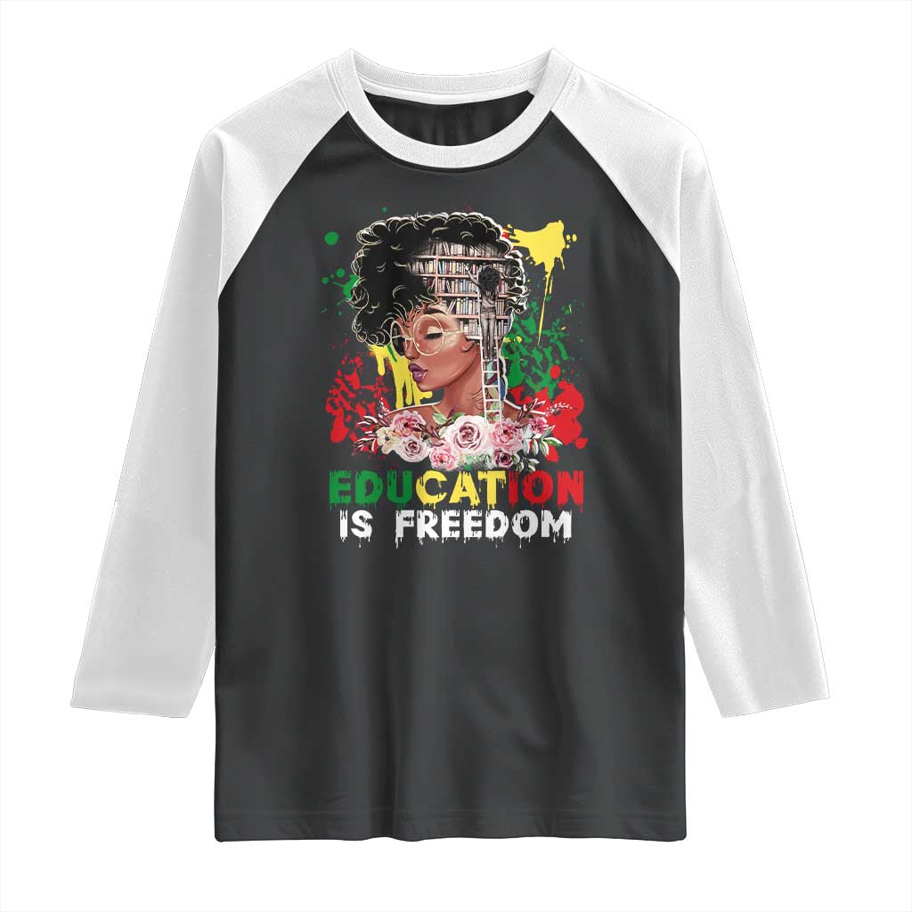 Education Is Freedom Raglan Shirt Black Educated Girls African American TS02 Black White Print Your Wear