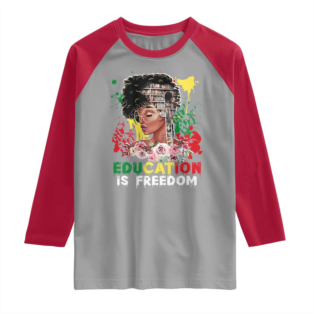 Education Is Freedom Raglan Shirt Black Educated Girls African American TS02 Sport Gray Red Print Your Wear