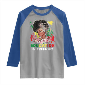 Education Is Freedom Raglan Shirt Black Educated Girls African American TS02 Sport Gray Royal Print Your Wear