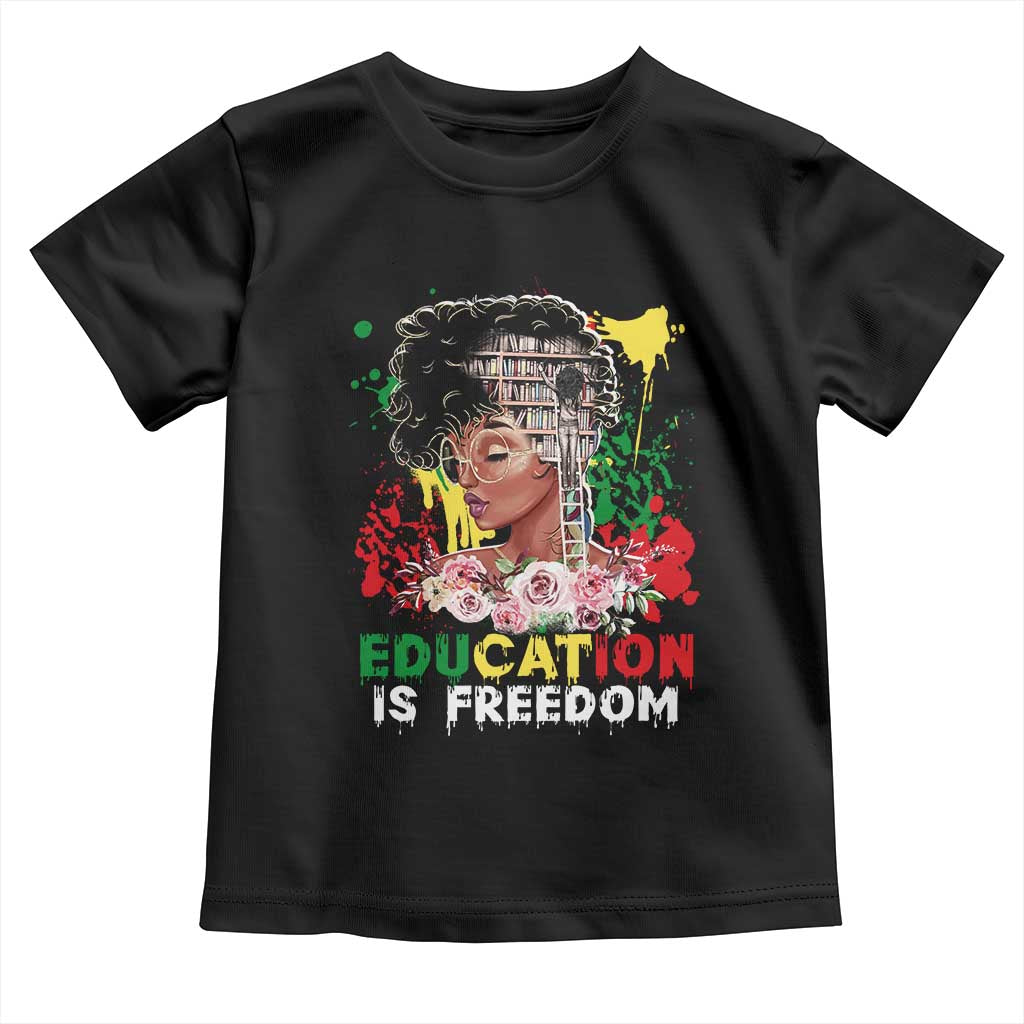 Education Is Freedom Toddler T Shirt Black Educated Girls African American TS02 Black Print Your Wear