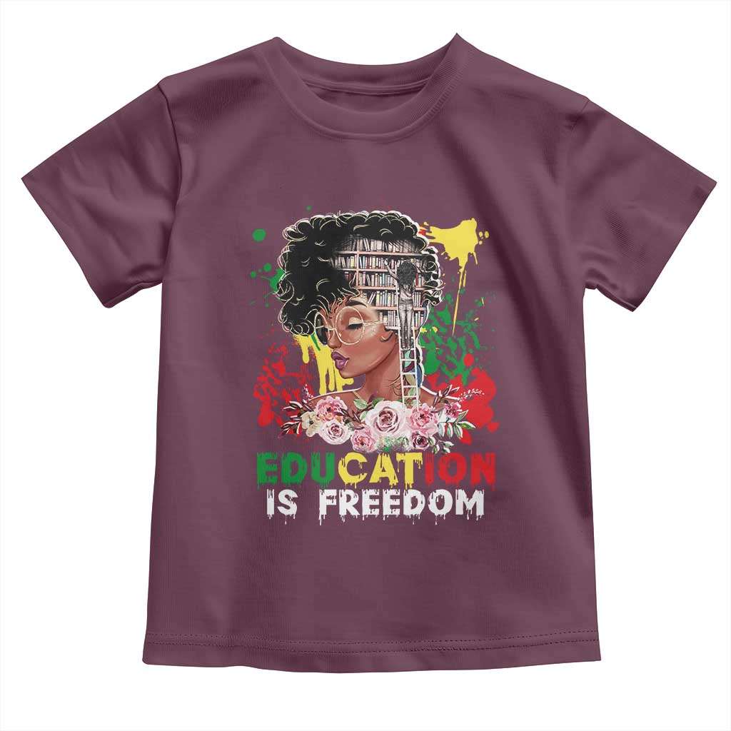 Education Is Freedom Toddler T Shirt Black Educated Girls African American TS02 Maroon Print Your Wear