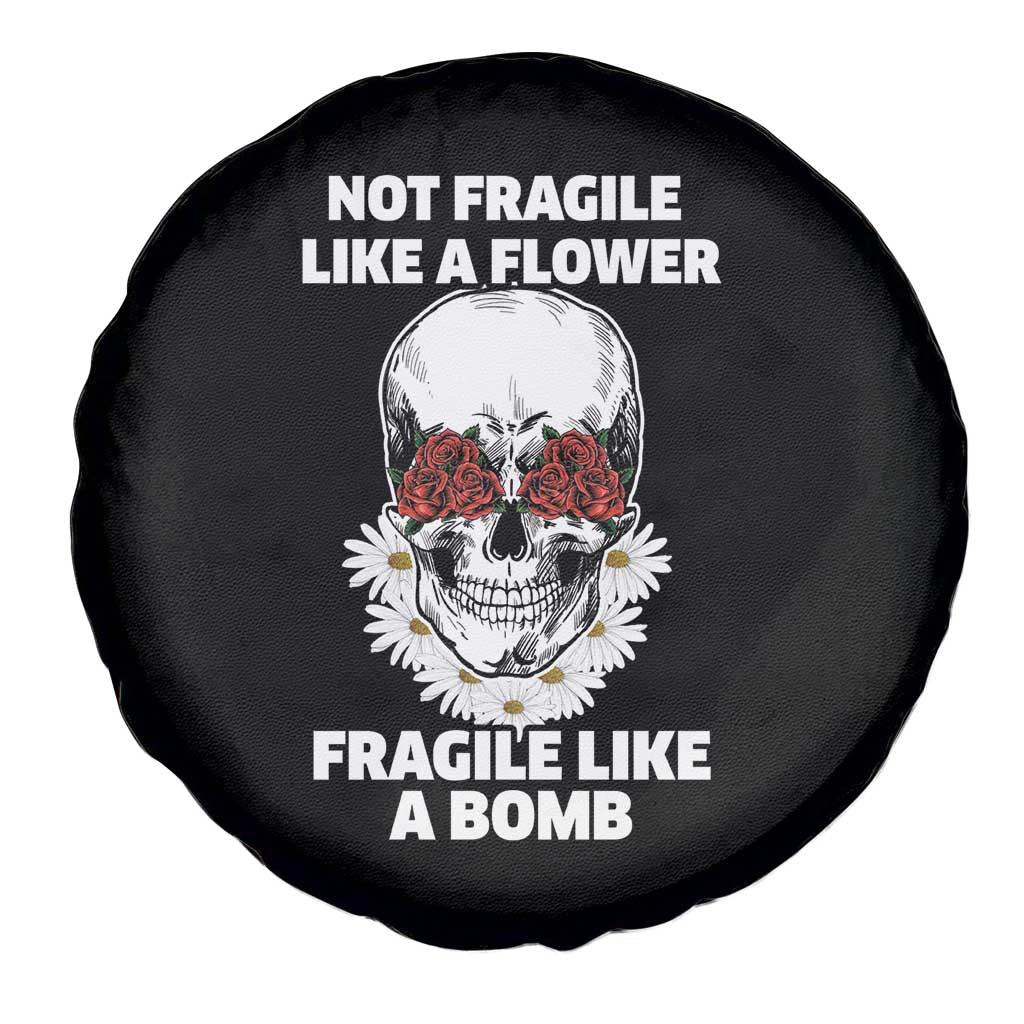 Floral Skull Spare Tire Cover Not Fragile Like A Flower Fragile Like A Bomb TS02 Print Your Wear