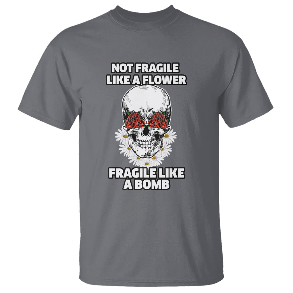 Floral Skull T Shirt Not Fragile Like A Flower Fragile Like A Bomb TS02 Charcoal Printyourwear