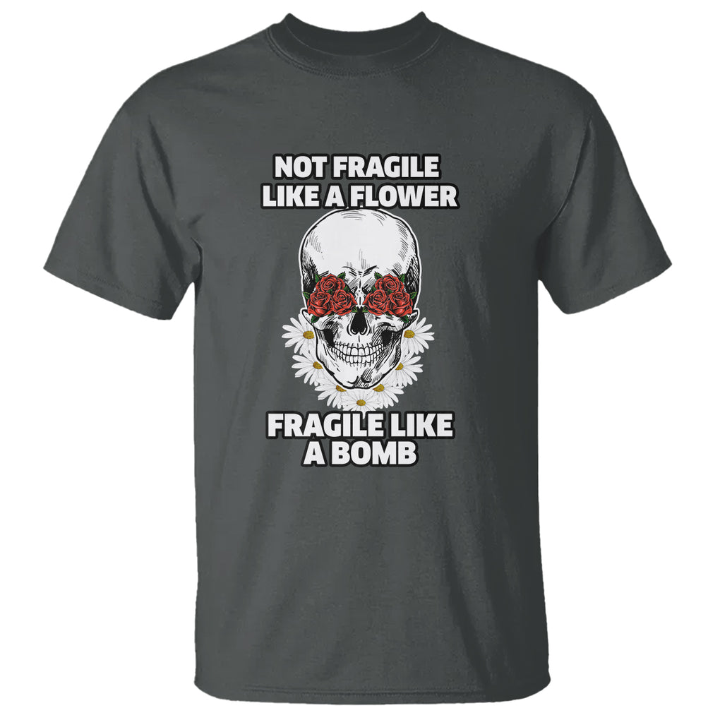 Floral Skull T Shirt Not Fragile Like A Flower Fragile Like A Bomb TS02 Dark Heather Printyourwear