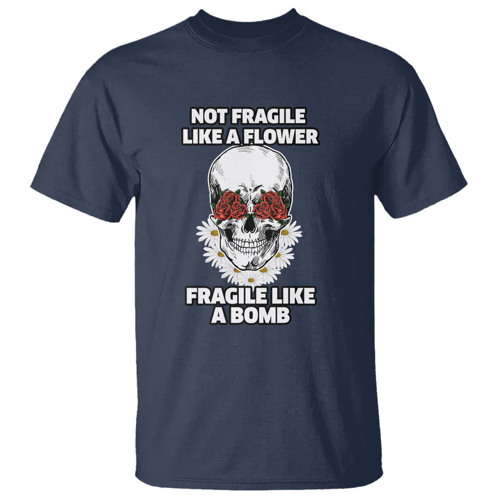 Floral Skull T Shirt Not Fragile Like A Flower Fragile Like A Bomb TS02 Navy Printyourwear