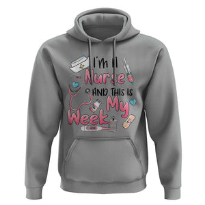 Nurse Appreciation Hoodie I'm A Nurse And This Is My Week Nursing Scrub Life TS02 Sport Gray Print Your Wear