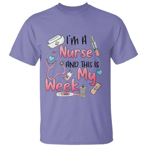 Nurse Appreciation T Shirt I'm A Nurse And This Is My Week Nursing Scrub Life TS02 Violet Print Your Wear