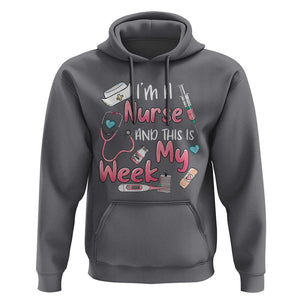 Nurse Appreciation Hoodie I'm A Nurse And This Is My Week Nursing Scrub Life TS02 Charcoal Print Your Wear