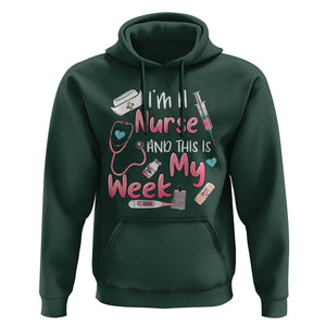 Nurse Appreciation Hoodie I'm A Nurse And This Is My Week Nursing Scrub Life TS02 Dark Forest Green Print Your Wear