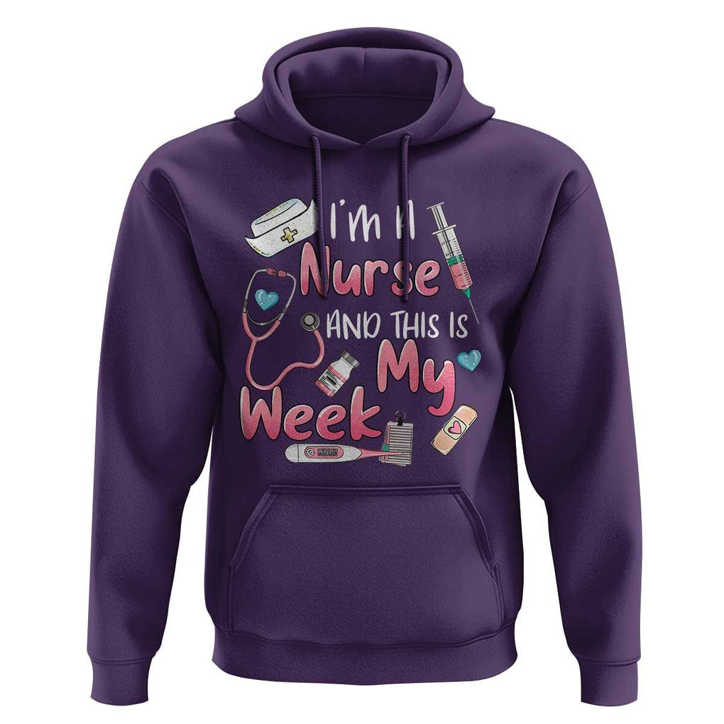 Nurse Appreciation Hoodie I'm A Nurse And This Is My Week Nursing Scrub Life TS02 Purple Print Your Wear