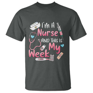 Nurse Appreciation T Shirt I'm A Nurse And This Is My Week Nursing Scrub Life TS02 Dark Heather Print Your Wear