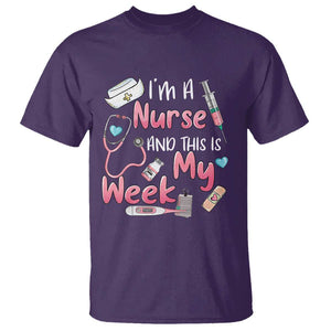 Nurse Appreciation T Shirt I'm A Nurse And This Is My Week Nursing Scrub Life TS02 Purple Print Your Wear