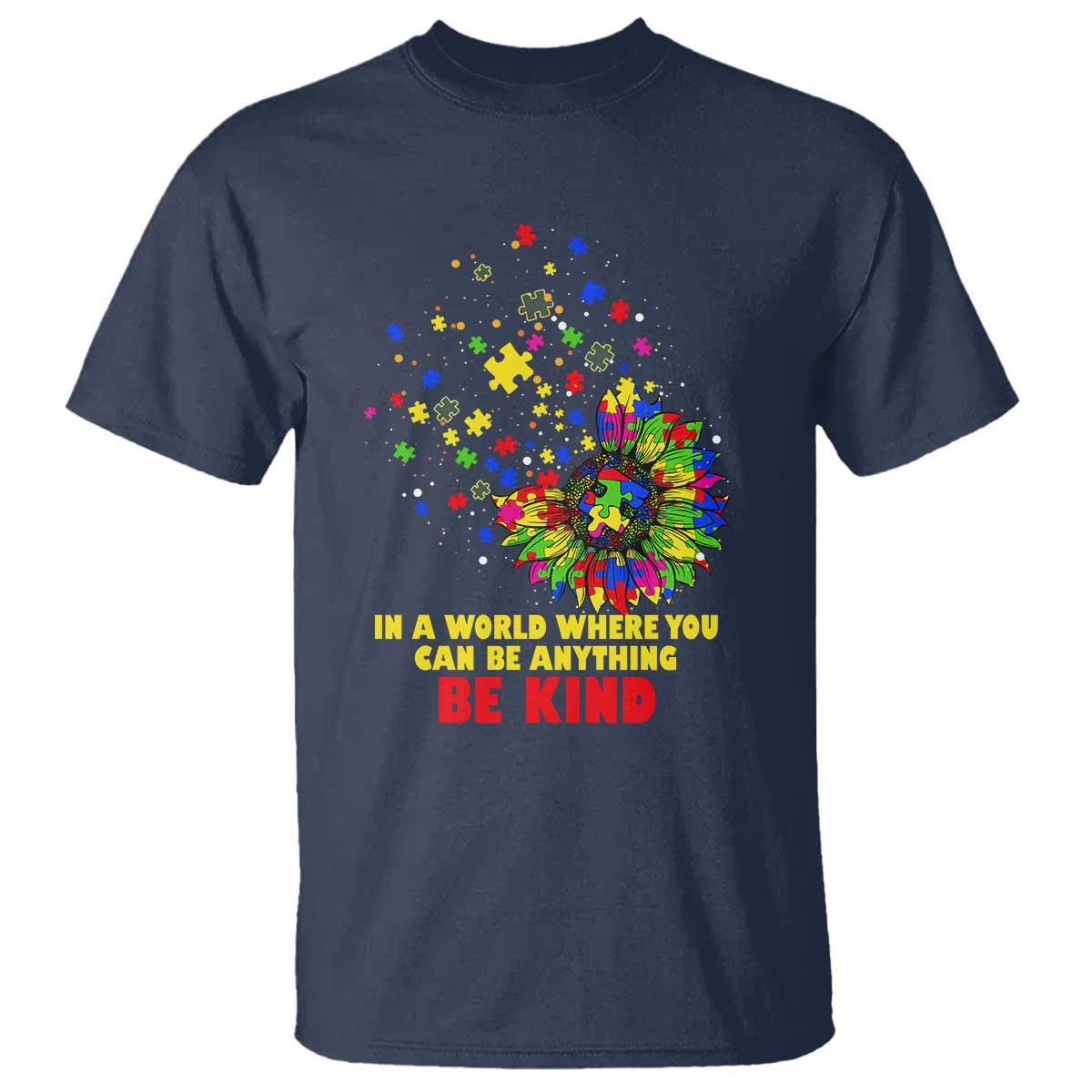 Sunflower Autism Awareness T Shirt In A World Where You Can Be Anything Be Kind Puzzle TS02 Navy Printyourwear