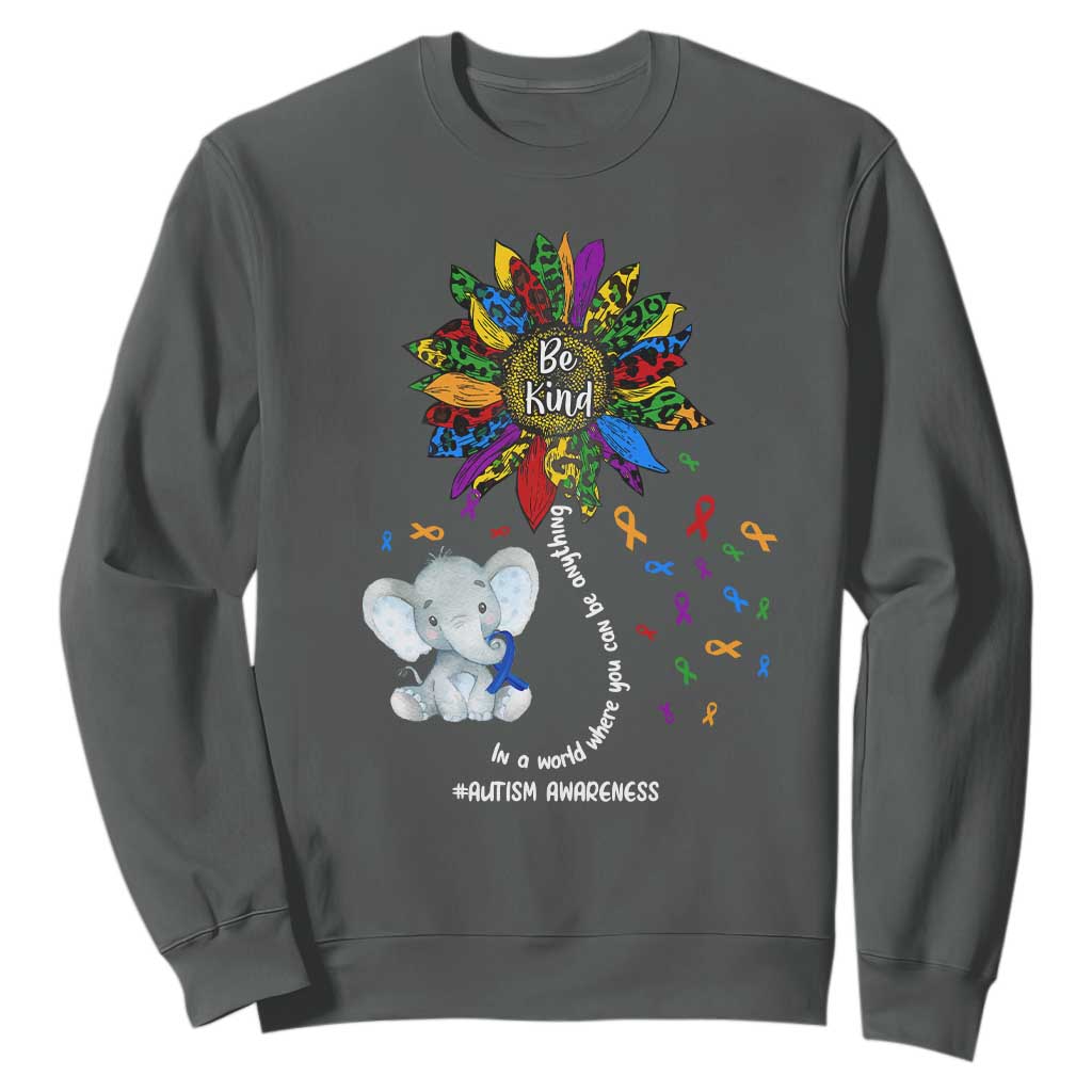 Autism Awareness Elephant Sweatshirt In A World Where You Can Be Anything Be Kind Colorful Sunflower Ribbon TS02 Dark Heather Printyourwear