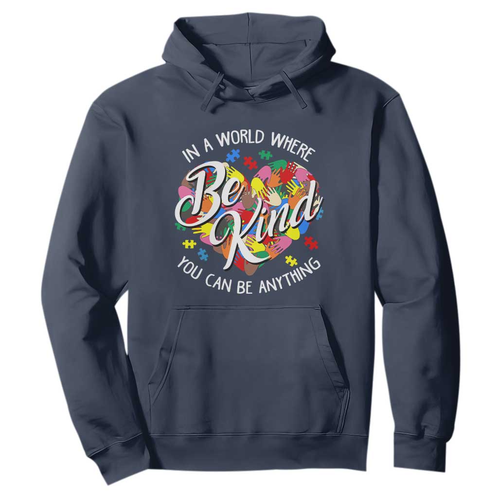 Autism Awareness Hoodie In A World Where You Can Be Anything Be Kind Diversity Inclusion TS02 Navy Printyourwear