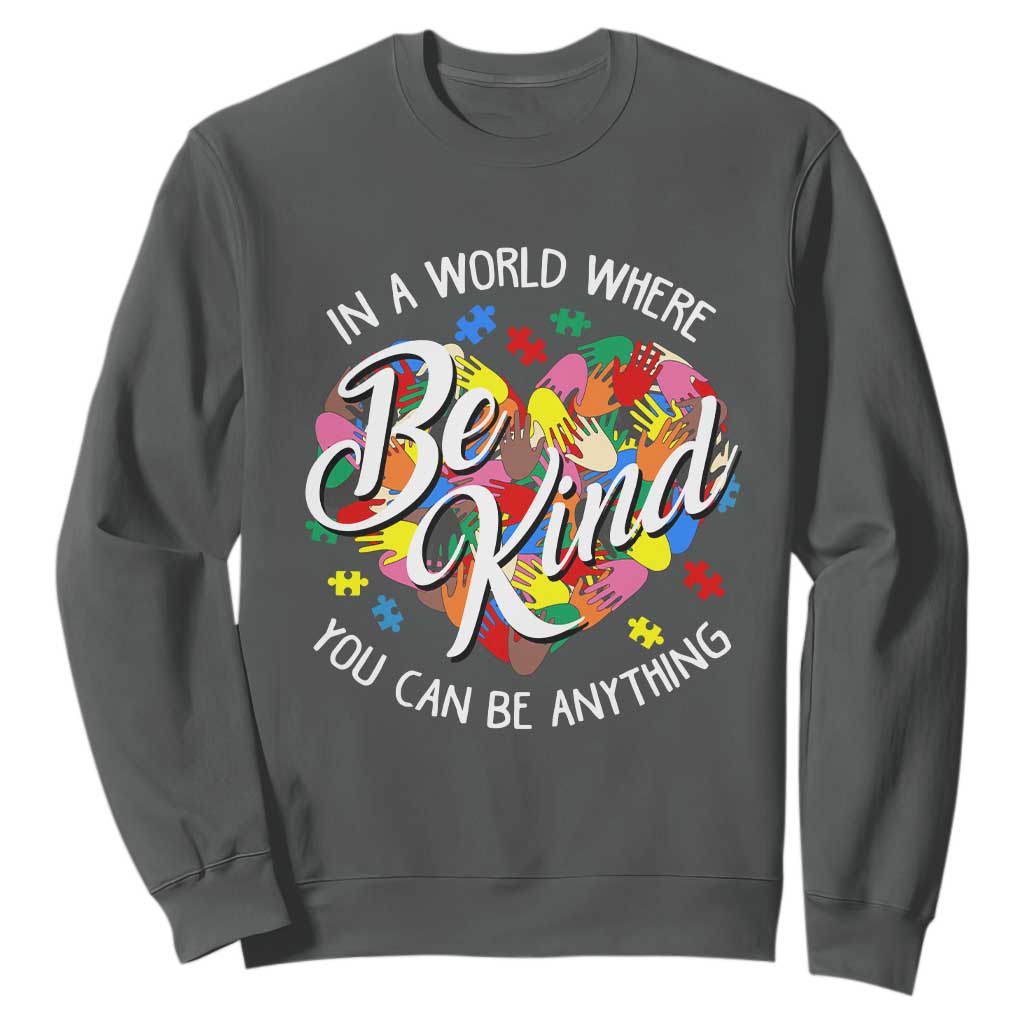 Autism Awareness Sweatshirt In A World Where You Can Be Anything Be Kind Diversity Inclusion TS02 Dark Heather Printyourwear