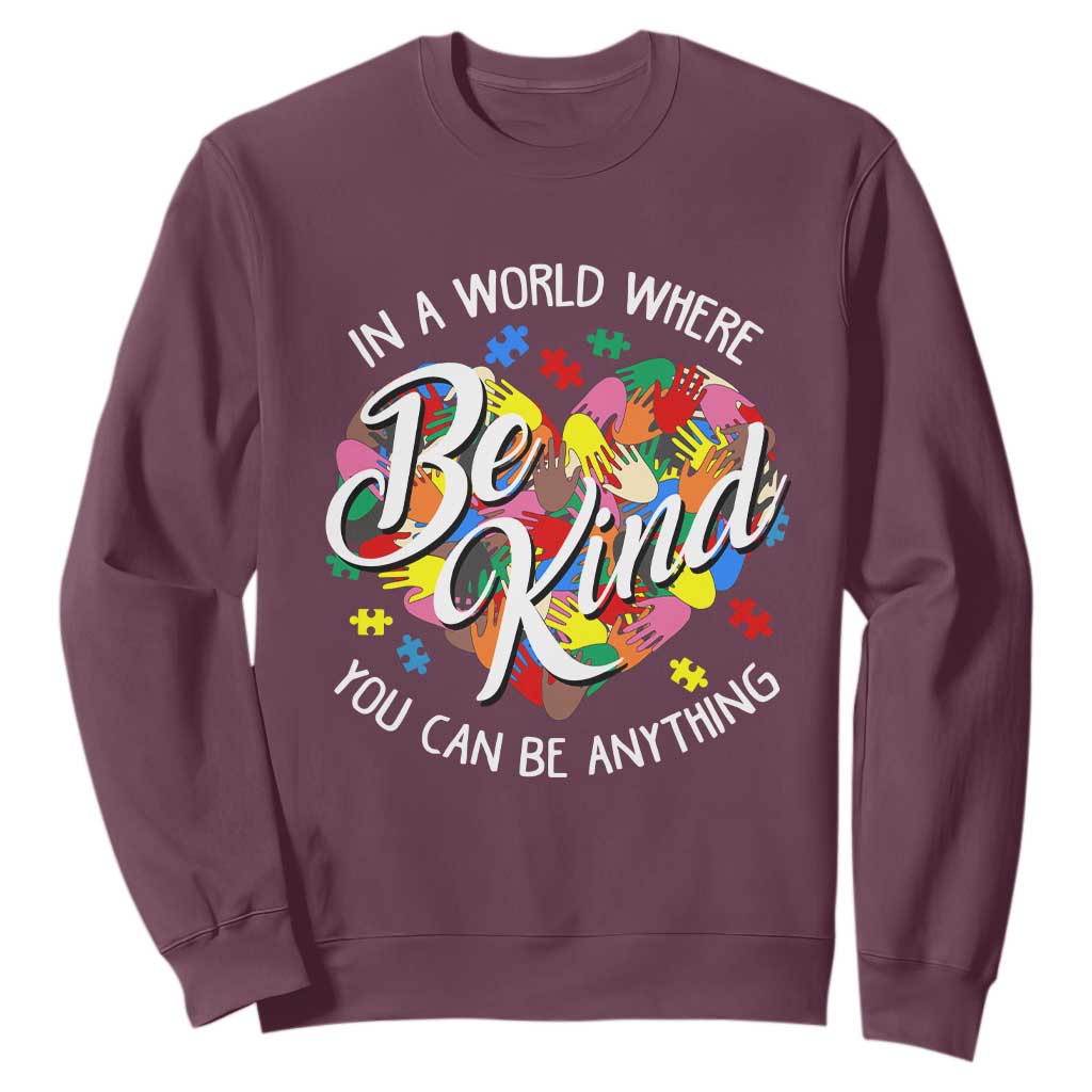 Autism Awareness Sweatshirt In A World Where You Can Be Anything Be Kind Diversity Inclusion TS02 Maroon Printyourwear