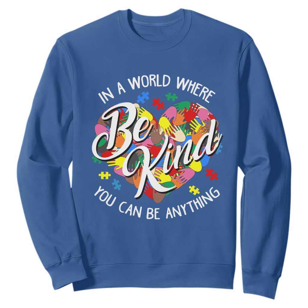 Autism Awareness Sweatshirt In A World Where You Can Be Anything Be Kind Diversity Inclusion TS02 Royal Blue Printyourwear