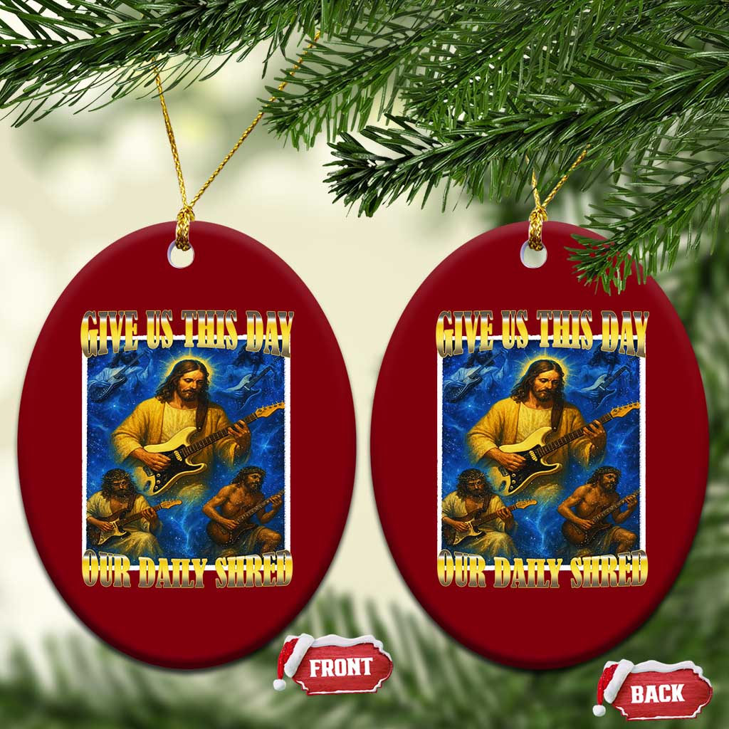 Music Give Us This Day Our Daily Shred Ceramic Ornament Funny Jesus Rock Guitar Meme TS02 Print Your Wear