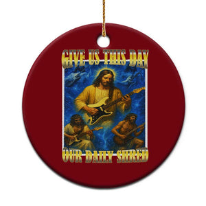 Music Give Us This Day Our Daily Shred Ceramic Ornament Funny Jesus Rock Guitar Meme TS02 1pc Red Print Your Wear