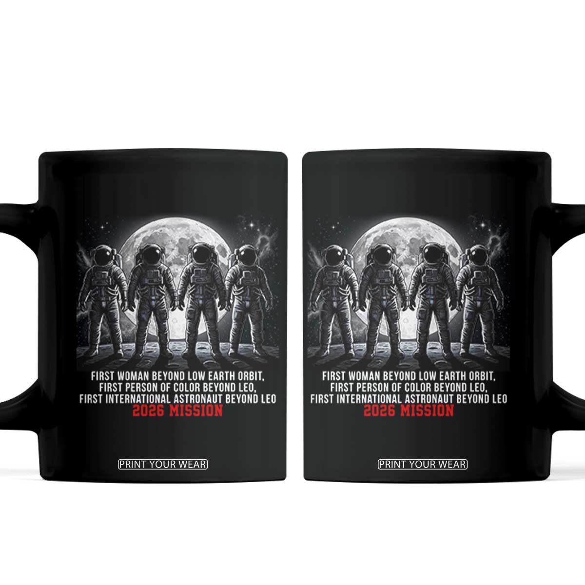 Historic 2026 Lunar Mission Crew Celebration Coffee Mug Proud To Be Beyond Low Earth Orbit TS02 Black Print Your Wear