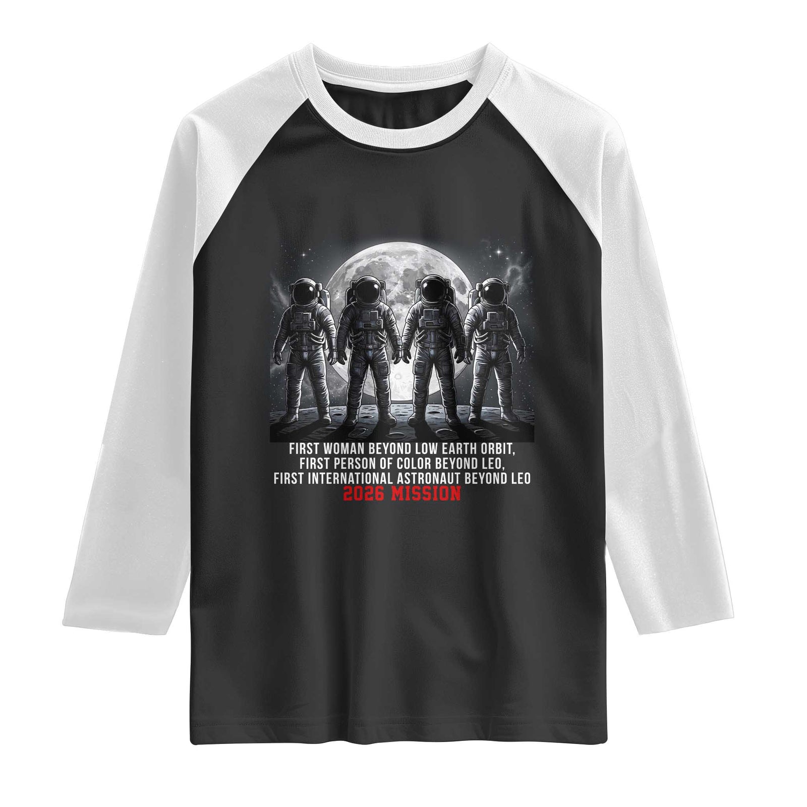 Historic 2026 Lunar Mission Crew Celebration Raglan Shirt Proud To Be Beyond Low Earth Orbit TS02 Black White Print Your Wear