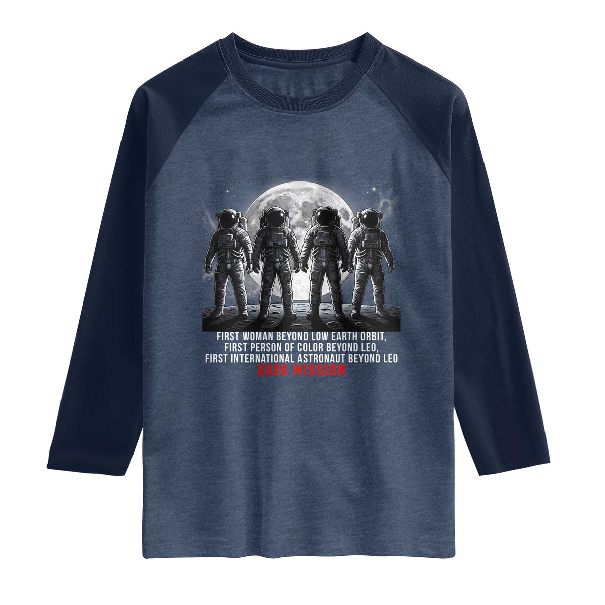 Historic 2026 Lunar Mission Crew Celebration Raglan Shirt Proud To Be Beyond Low Earth Orbit TS02 Heather Denim Navy Print Your Wear
