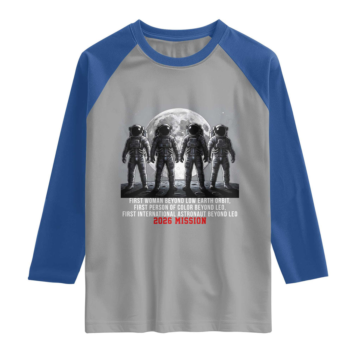 Historic 2026 Lunar Mission Crew Celebration Raglan Shirt Proud To Be Beyond Low Earth Orbit TS02 Sport Gray Royal Print Your Wear