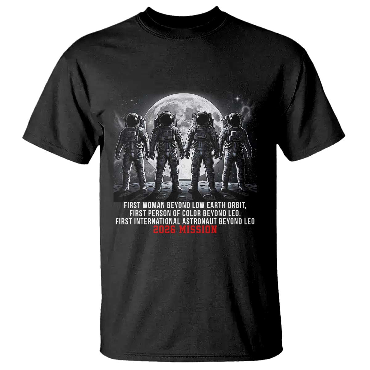 Historic 2026 Lunar Mission Crew Celebration T Shirt Proud To Be Beyond Low Earth Orbit TS02 Black Print Your Wear