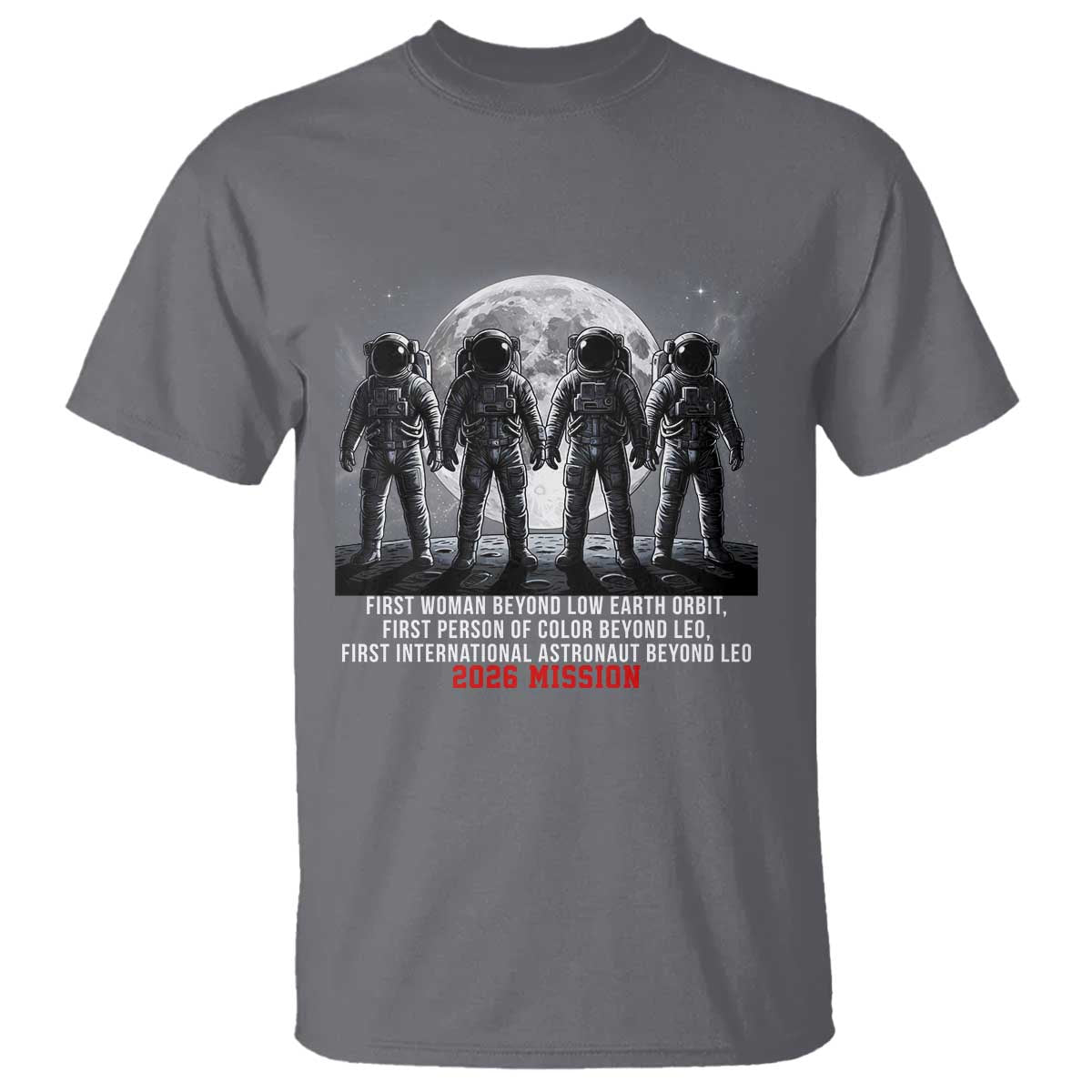 Historic 2026 Lunar Mission Crew Celebration T Shirt Proud To Be Beyond Low Earth Orbit TS02 Charcoal Print Your Wear