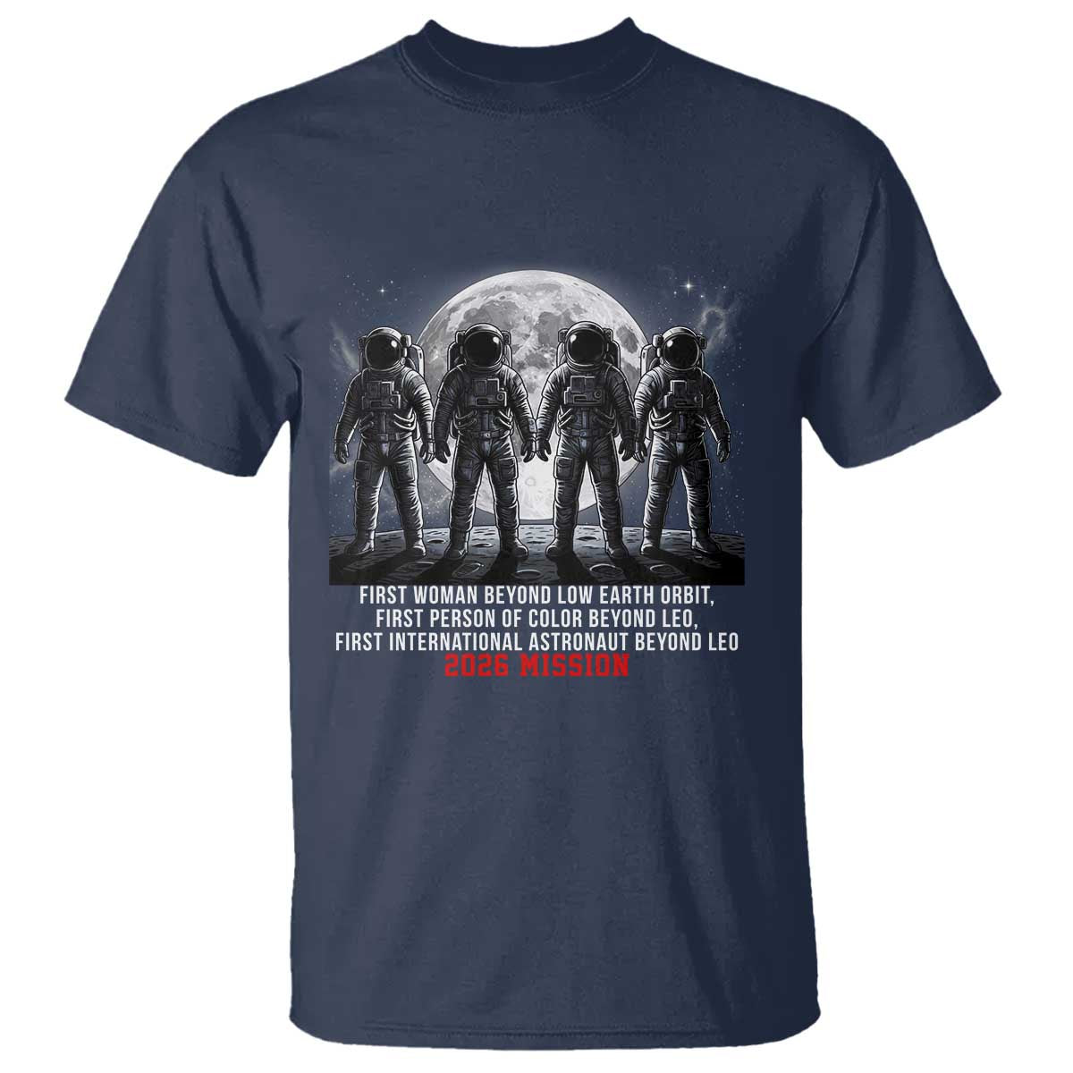 Historic 2026 Lunar Mission Crew Celebration T Shirt Proud To Be Beyond Low Earth Orbit TS02 Navy Print Your Wear