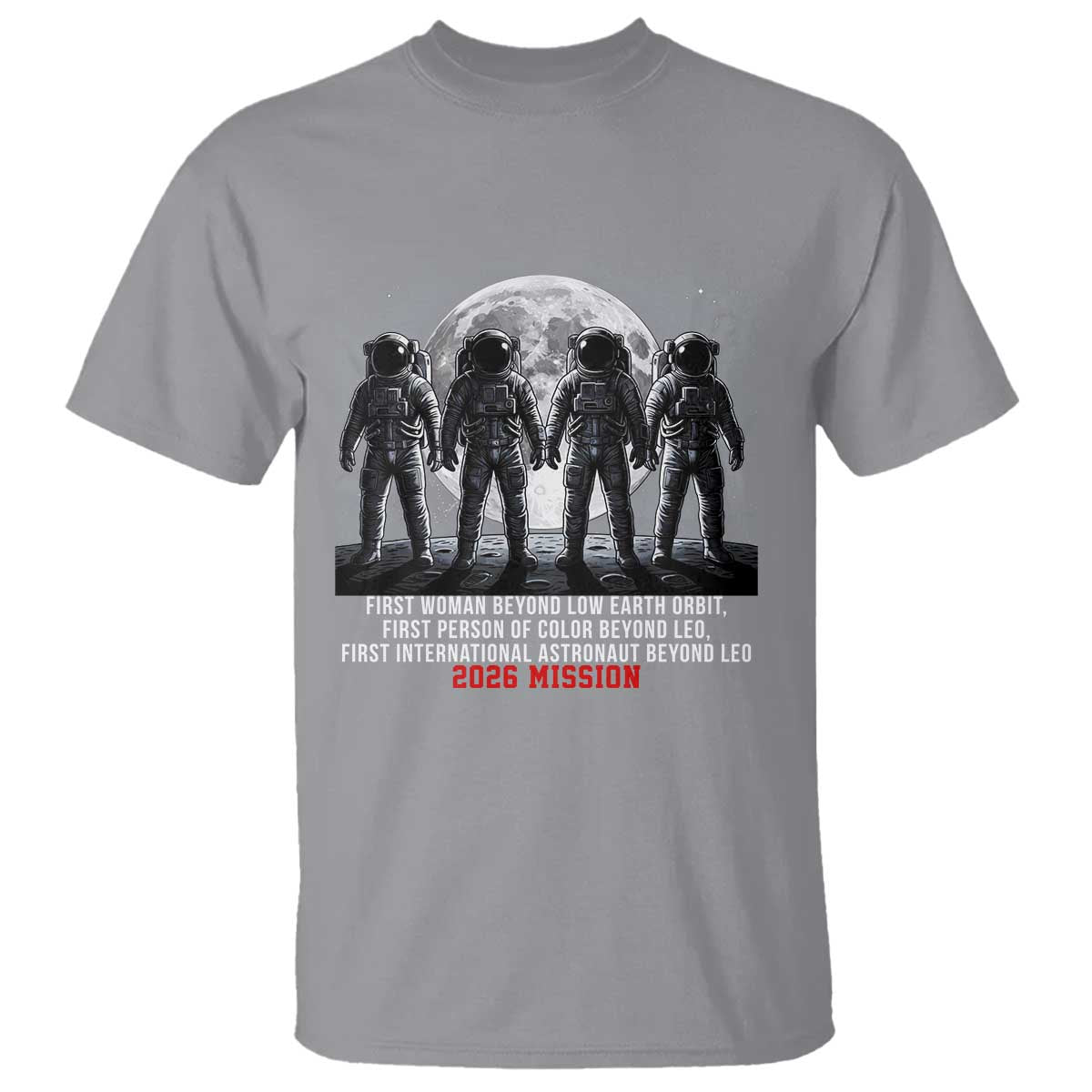 Historic 2026 Lunar Mission Crew Celebration T Shirt Proud To Be Beyond Low Earth Orbit TS02 Sport Gray Print Your Wear