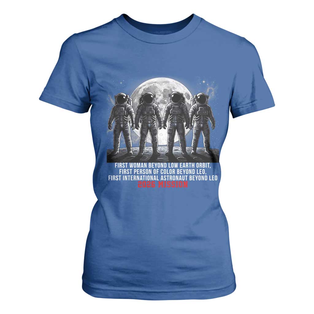 Historic 2026 Lunar Mission Crew Celebration T Shirt For Women Proud To Be Beyond Low Earth Orbit TS02 Royal Blue Print Your Wear