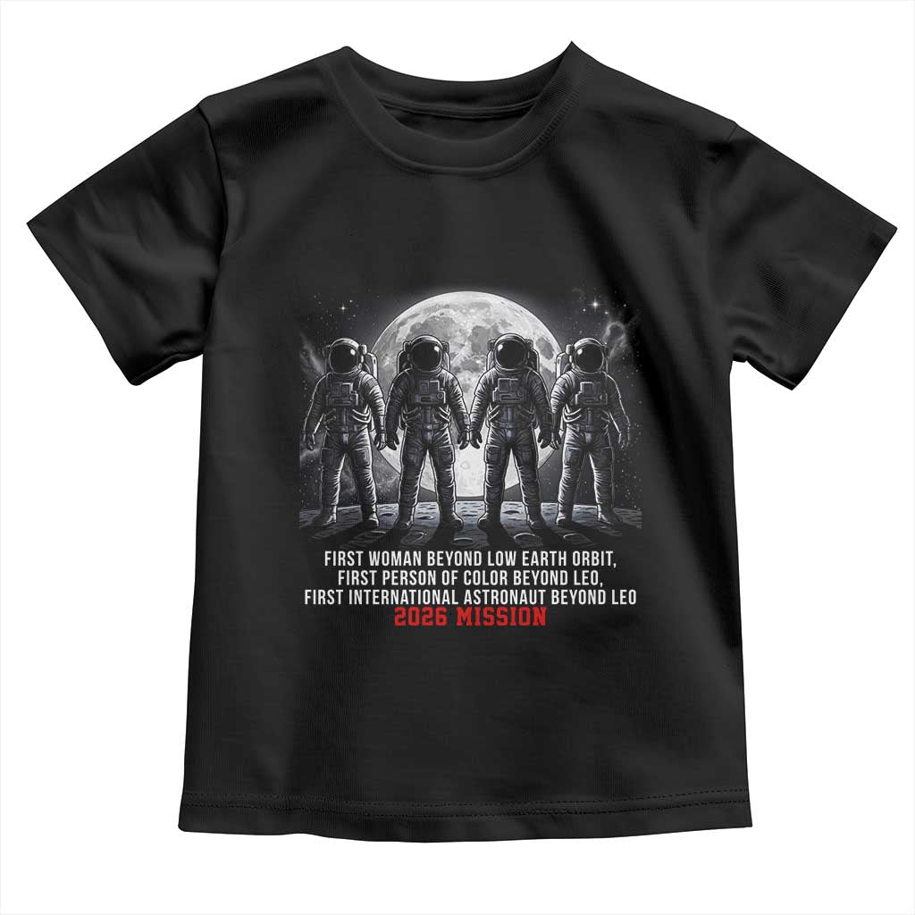 Historic 2026 Lunar Mission Crew Celebration Toddler T Shirt Proud To Be Beyond Low Earth Orbit TS02 Black Print Your Wear