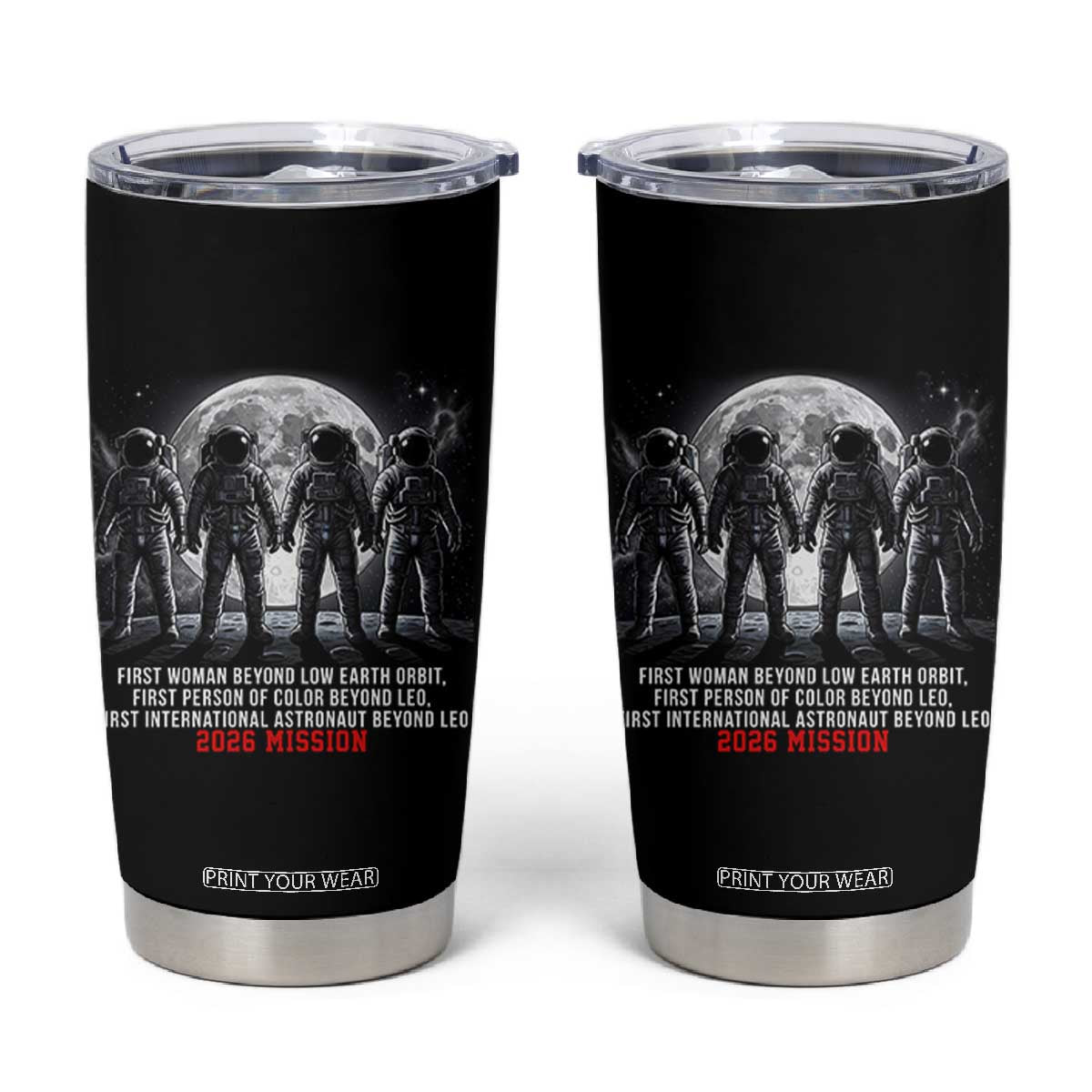 Historic 2026 Lunar Mission Crew Celebration Tumbler Cup Proud To Be Beyond Low Earth Orbit TS02 Black Print Your Wear