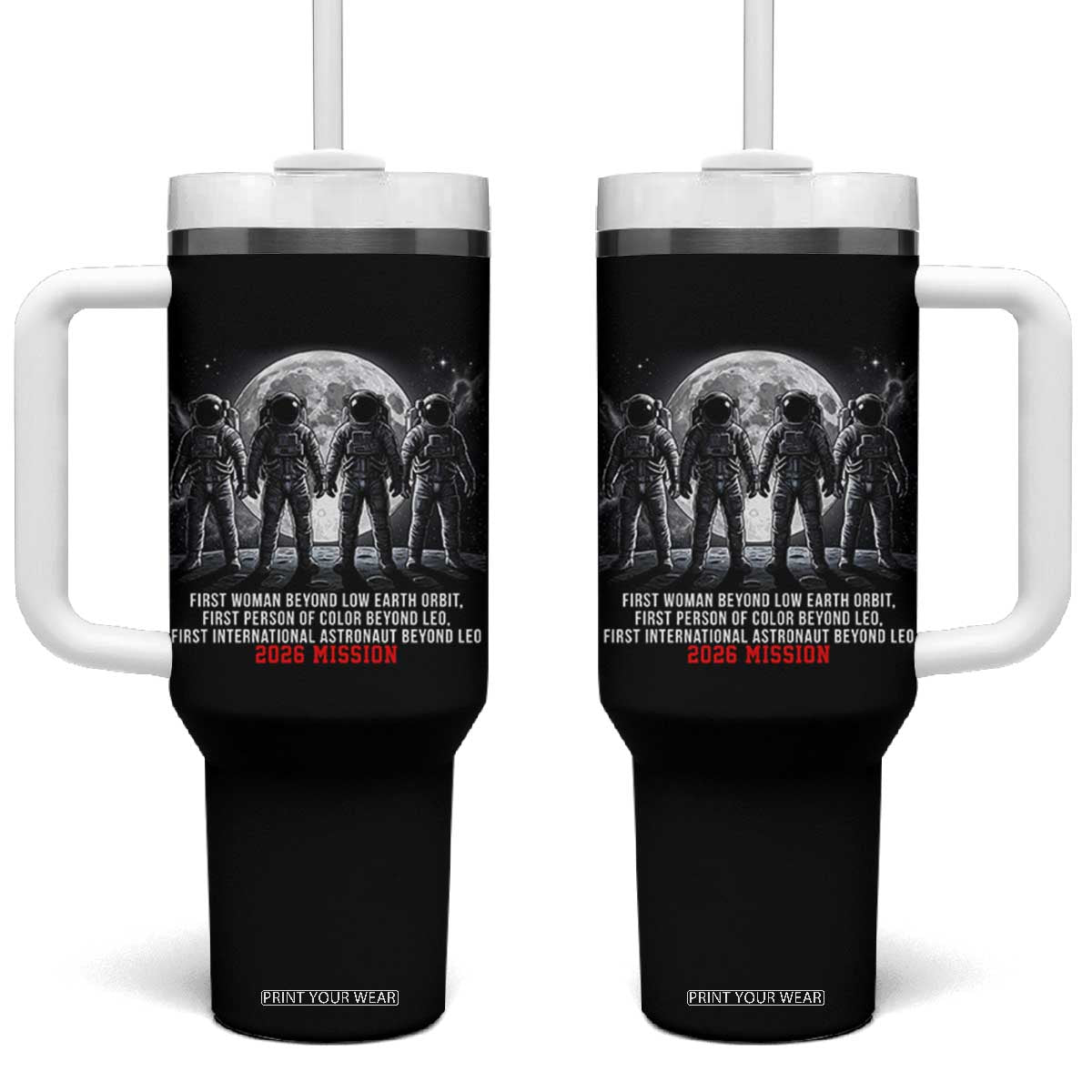 Historic 2026 Lunar Mission Crew Celebration Tumbler With Handle Proud To Be Beyond Low Earth Orbit TS02 One Size: 40 oz Black Print Your Wear