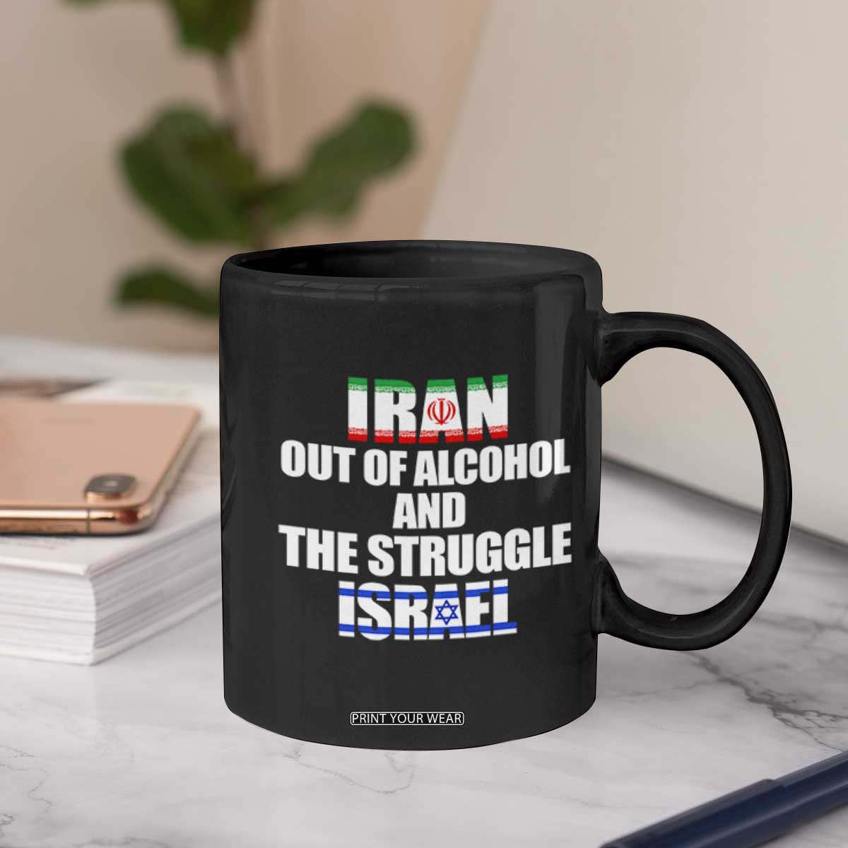 Iran Out Of Alcohol And The Struggle Israel Flag Coffee Mug Funny Wordplay Political Satire TS02 Print Your Wear