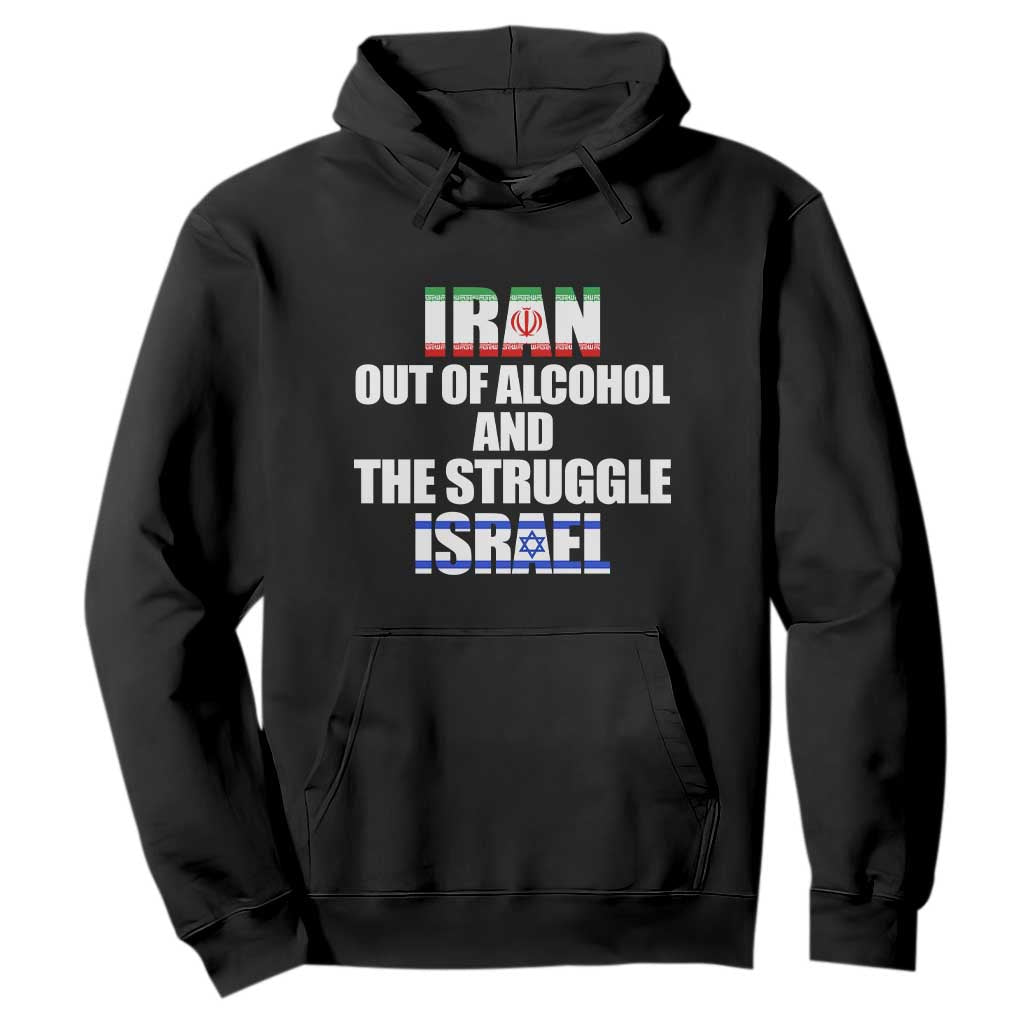 Iran Out Of Alcohol And The Struggle Israel Flag Hoodie Funny Wordplay Political Satire TS02 Black Print Your Wear