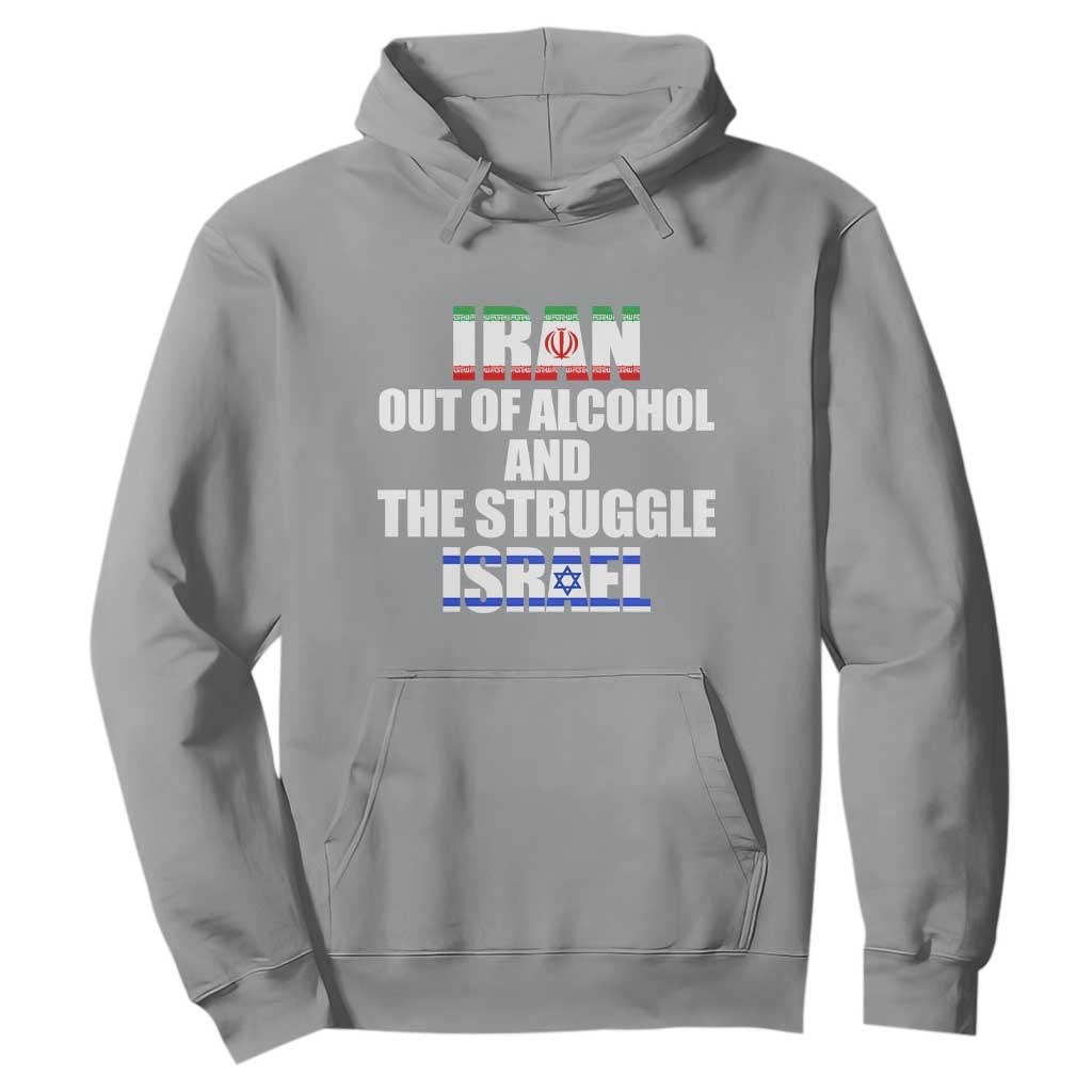 Iran Out Of Alcohol And The Struggle Israel Flag Hoodie Funny Wordplay Political Satire TS02 Sport Gray Print Your Wear