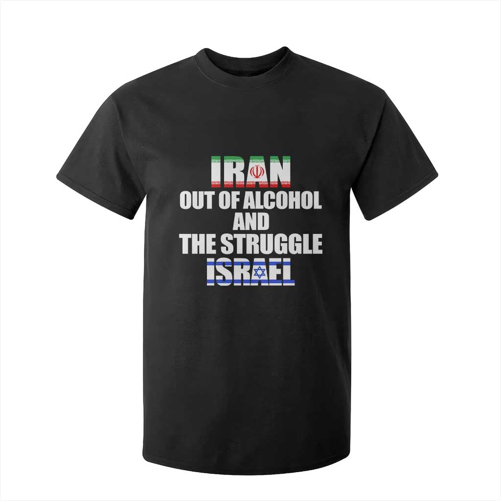 Iran Out Of Alcohol And The Struggle Israel Flag T Shirt For Kid Funny Wordplay Political Satire TS02 Black Print Your Wear