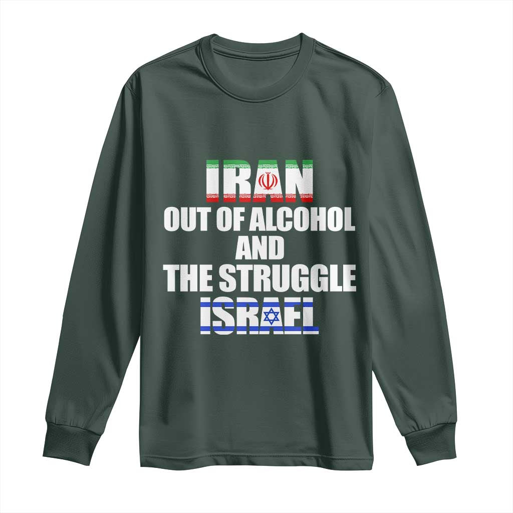 Iran Out Of Alcohol And The Struggle Israel Flag Long Sleeve Shirt Funny Wordplay Political Satire TS02 Dark Forest Green Print Your Wear