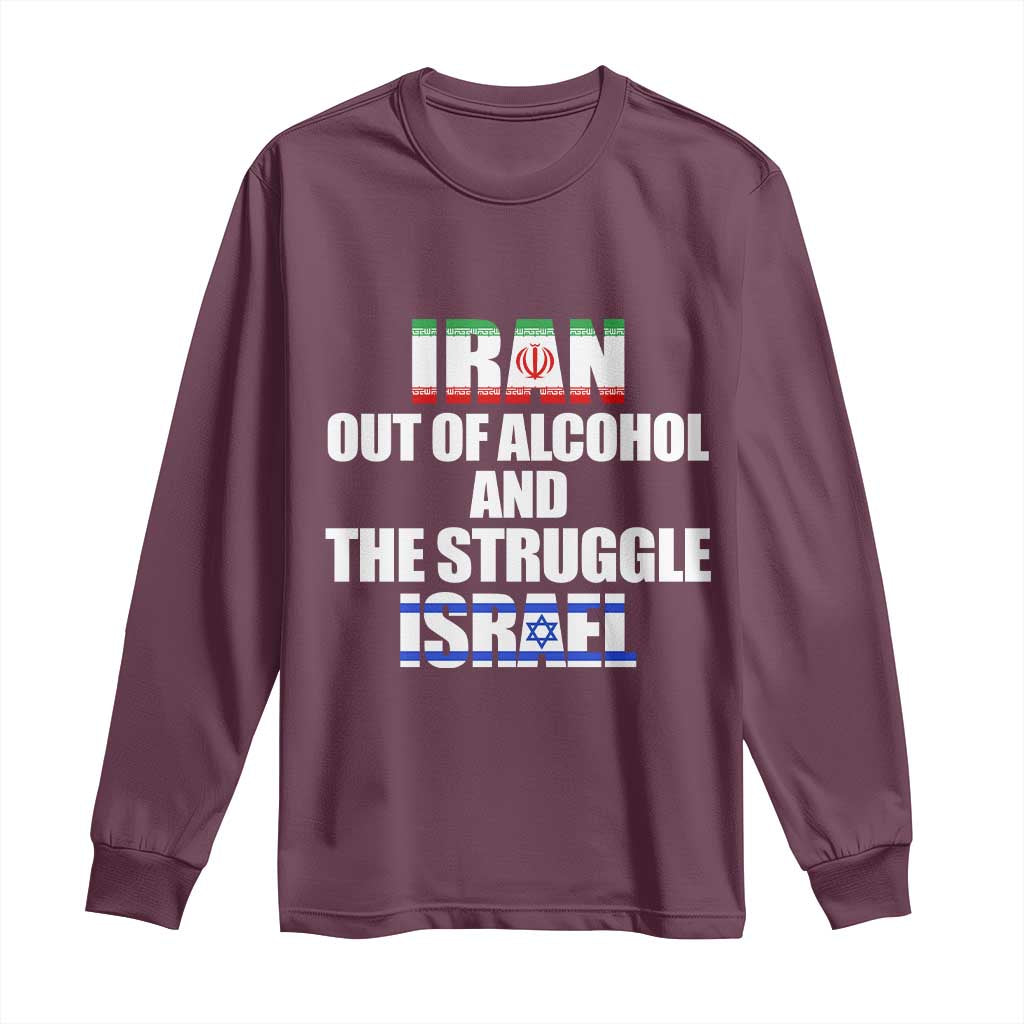 Iran Out Of Alcohol And The Struggle Israel Flag Long Sleeve Shirt Funny Wordplay Political Satire TS02 Maroon Print Your Wear